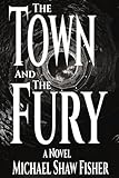 The Town and the Fury: a novel