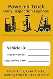 Powered Truck Daily Inspection Logbook: Universal Safety Checklist for Forklifts, Reach Tractors, Walking Pallet Trucks & More | 6 x 9 inches