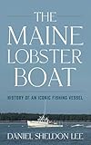 Maine Lobster Boat: History of an Iconic Fishing Vessel