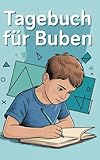 Mein erstes 5-Minuten Tagebuch für starke Buben: Der perfekt start in die Tagebuchwelt für alle Buben im alter zwischen 8 und 14 Jahre. Mit vorgegeben ... Affirmationen. Plus monatliche Sonderseiten.