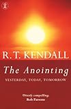 The Anointing: Yesterday, Today, Tomorrow (Hodder Christian Books)