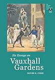 Six Essays on Vauxhall Gardens (Caret Press Essays)