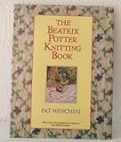 The Beatrix Potter Knitting Book - More Than 50 Delightful Handknits for All the Family (Guild Publishing)