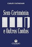 Sem-Cerimônia e Outros Contos (Portuguese Edition)