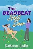 The Deadbeat Next Door: A Small Town Fake Fiancé Romance (Catalpa Creek Book 1)