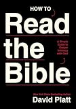 How to Read the Bible: A Simple Guide to Deeper Intimacy with God