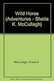 Wild Horse (Adventures - Sheila K. McCullagh)