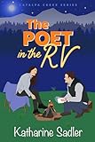 The Poet in the RV: A Small Town Enemies to Lovers Romance (Catalpa Creek Book 5)