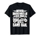 Sand Rail - Never Underestimate an Old Man with A Sand Rail T-Shirt