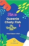 Talk to Queenie Chaty Fish