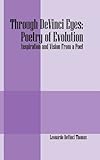 Through DeVinci Eyes: Poetry of Evolution Inspiration and Vision From a Poet