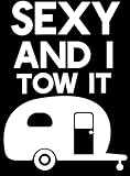 Sexy and I Tow It Funny Car Stickers - Caravan Accessories - Waterproof Decal - Suitcase Stickers - Caravan Gifts - Van Stickers - Motorhome Accessories (White, 17.5cm x 14cm (6.9" x 5.5"))