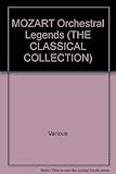 MOZART Orchestral Legends (THE CLASSICAL COLLECTION)