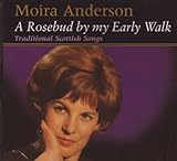 A Rosebud by my Early Walk - Moira Anderson