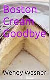 Boston Cream Goodbye (Baking Up Murder Book 3)