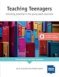 Teaching Teenagers: Unlocking potential in the young adult classroom (DELTA Teacher Development Series)