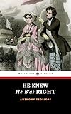 He Knew He Was Right: The 1869 Victorian Literature Classic (Annotated)