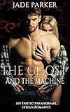 The Ghost and the Machine: An Erotic Paranormal Sybian Romance