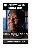Octavia E. Butler: Breaking Barriers In Worlds Yet To Come