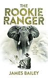The Rookie Ranger: The Diary of a Wannabe Safari Guide