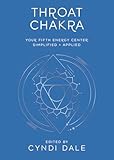 Throat Chakra: Your Fifth Energy Center Simplified and Applied (Llewellyn's Chakra Essentials)