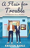 A Flair for Trouble (Teachable Book 1)