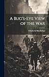 A Bug's-eye View of the War
