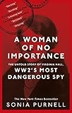 A Woman of No Importance: The Untold Story of Virginia Hall, WWII's Most Dangerous Spy - 'Reads like a thriller' (Ben Macintyre)