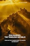 San Marino: The Timeless Republic: From Mythic Foundations to Modern Sovereignty