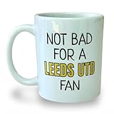 Banterous | Leeds United Mug - Not Bad for A Leeds United Fan | Birthday Gifts for Men and Boys, Funny Football Gift Idea, 11oz Ceramic Mug, Fathers Day Mugs, Funny Coffee Cup, Tea Cup Gifts