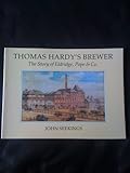 Thomas Hardy's Brewer: Story of Eldridge, Pope & Company