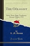 The Oölogist, Vol. 35: Birds, Nests, Eggs, Taxidermy; January August, 1918 (Classic Reprint)