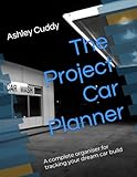 The Project Car Planner: A complete organiser for tracking your project car build