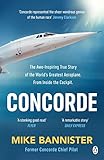 Concorde: The thrilling account of history’s most extraordinary airliner