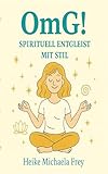 OmG! Spirituell entgleist mit Stil (German Edition)