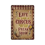 Metal Signs Decor Circus Freak Show Garden Poster Life is A Circus Welcome to Freak Show,Fall Skeleton Vintage Wall Decor for Home Bar Cafe Club Tin Sign Art Wall Metal Decor Funny Signs 8x12 inch