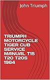 TRIUMPH MOTORCYCLE TIGER CUB SERVICE MANUAL T15 T20 T20S 1964