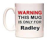 WeDoMugs Warning This Mug is ONLY for Radley - Ceramic 11oz Coffee Tea Gift Mug Cup
