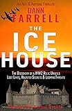 THE ICE HOUSE: The Discovery of a WW2 Relic unveils Lost Lives, Haunted Secrets & Looming Threats (An Art & Antique Thriller series Book 3)