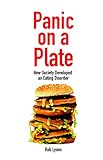 Panic on a Plate: How Society Developed an Eating Disorder (Societas)