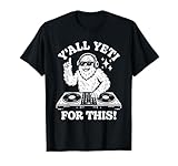 Y'all Yeti for This Funny DJ Cryptid Party Music Pun EDM T-Shirt