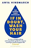 If In Doubt, Wash Your Hair: The Sunday Times bestseller