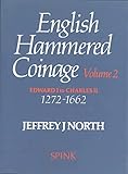 English Hammered Coinage Vol 2: Edward 1 to Charles 11 1272-1662