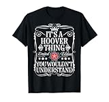 Hoover Name Its A Hoover Thing You Wouldn't Understand T-Shirt