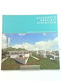 Glasgow's Greatest Exhibition: Recreating the 1938 Empire Exhibition