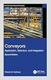 Conveyors: Application, Selection, and Integration (Systems Innovation Book Series)