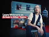 Laura Whitmore on Britain’s Killer Teens