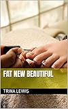 FAT NEW BEAUTIFUL
