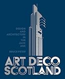 Art Deco Scotland: Design and Architecture in the Jazz Age