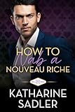 How to Nab a Nouveau Riche: A Fake Marriage Romance (Vegas Billionaires Book 3)